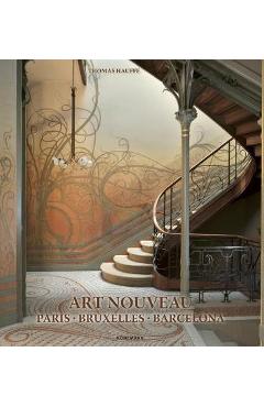 Art Nouveau: Paris, Bruxelles, Barcelona - Thomas Hauffe