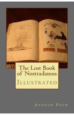 The Lost Book of Nostradamus: Illustrated - Michel Nostradamus
