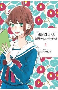Tsubaki-Chou Lonely Planet, Vol. 1 - Mika Yamamori