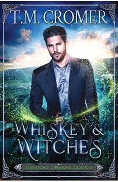 Whiskey & Witches - T. M. Cromer
