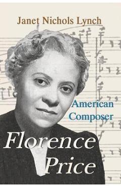 Florence Price: American Composer - Janet Nichols Lynch