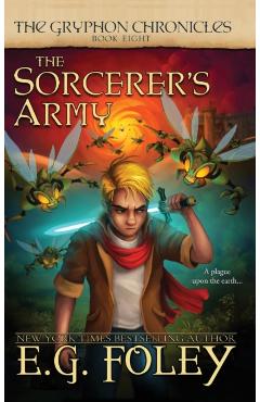 The Sorcerer's Army (The Gryphon Chronicles, Book 8) - E. G. Foley