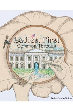 Ladies, First: Common Threads - Debra Scala Giokas