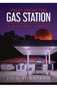 Tales from the Gas Station: Volume Four - Jack Townsend