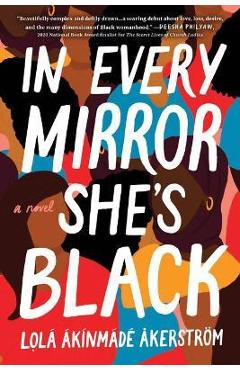 In Every Mirror She\'s Black - Lolá Ákínmádé Åkerström