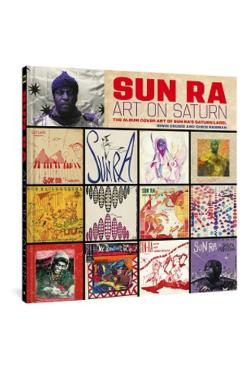 Sun Ra: Art on Saturn: The Album Cover Art of Sun Ra's Saturn Label - Sun Ra