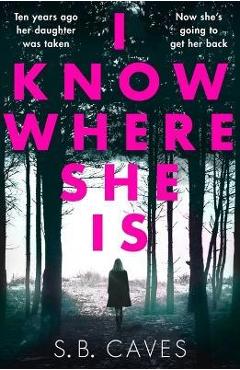 I Know Where She Is - S. B. Caves