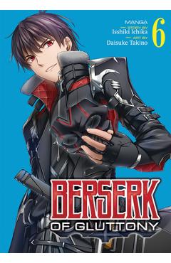 Berserk of Gluttony (Manga) Vol. 6 - Isshiki Ichika
