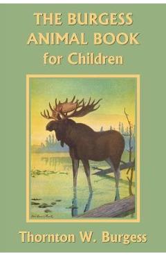 The Burgess Animal Book for Children (Color Edition) (Yesterday\'s Classics) - Thornton W. Burgess