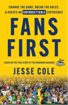 Fans First: Change The Game, Break the Rules & Create an Unforgettable Experience - Jesse Cole