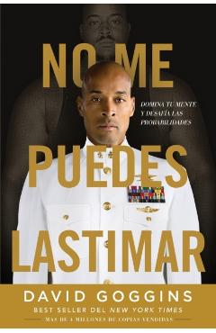 No me puedes lastimar: Domina tu mente y desafía las probabilidades - David Goggins