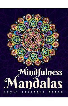Adult Coloring Books: Mindfulness Mandalas: A mandala coloring book for adult relaxation featuring stress relieving coloring pages for adult - Inky Balm Designs