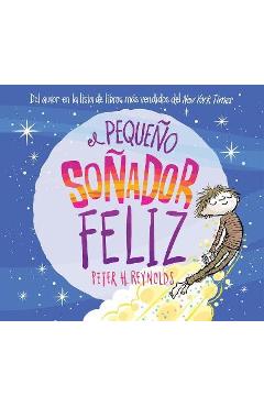 El pequeño soñador feliz (little happy dreamer) - peter h. reynolds