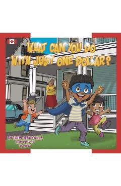 What Can You Do With Just One Dollar?: Canadian Edition - Teresa Vasilopoulos
