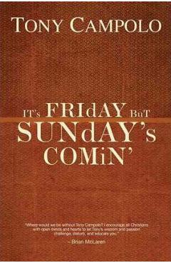 It\'s Friday But Sunday\'s Comin\' - Tony Campolo