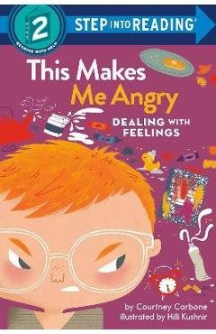 This Makes Me Angry: Dealing with Feelings - Courtney Carbone