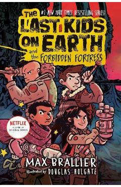 The Last Kids on Earth and the Forbidden Fortress - Max Brallier