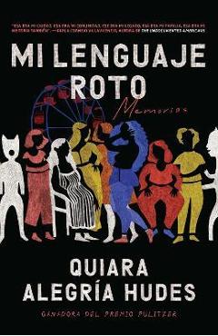 Mi Lenguaje Roto / My Broken Language - Quiara Alegría Hudes