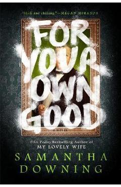 For Your Own Good - Samantha Downing