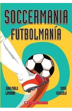 Soccermania / futbolmanía (bilingual) - juan pablo lombana