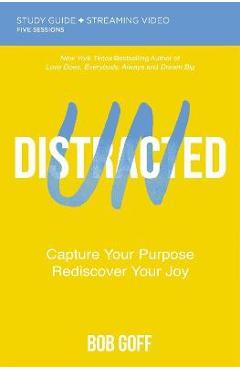 Undistracted Study Guide Plus Streaming Video: Capture Your Purpose. Rediscover Your Joy. - Bob Goff - Imagine 1