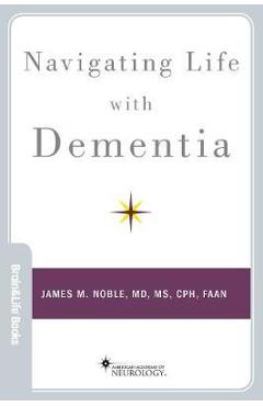 Navigating Life with Dementia - James M. Noble