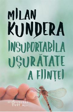 Insuportabila usuratate a fiintei – Milan Kundera Beletristica