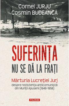 Suferinta nu se da la frati - Cornel Jurju, Cosmin Budeanca