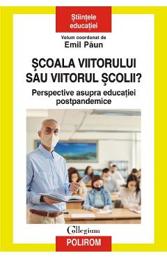 Scoala viitorului sau viitorul scolii? - Emil Paun