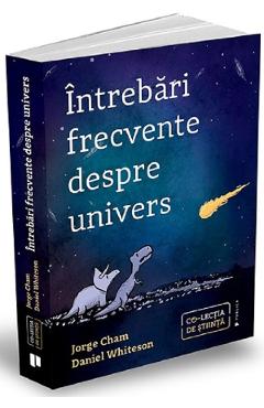 Intrebari frecvente despre univers – Jorge Cham, Daniel Whiteson Cham poza bestsellers.ro