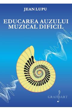 Educarea auzului muzical dificil - Jean Lupu
