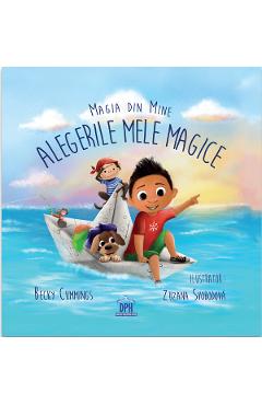 Magia din mine. Alegerile mele magice - Becky Cummings, Zuzana Svobodova