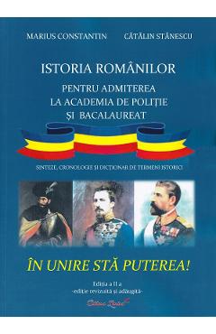 Istoria romanilor pentru admiterea la Academia de politie si Bacalaureat - Marius Constantin, Catalin Stanescu
