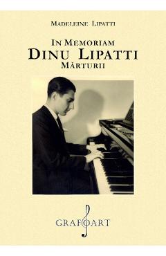 In memoriam Dinu Lipatti. Marturii - Madeleine Lipatti