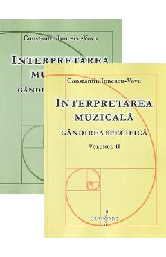 Interpretarea muzicala. Gandirea specifica Vol.1+2 – Constantin Ionescu-Vovu Constantin 2022