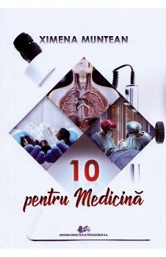 10 Pentru Medicina - Ximena Muntean