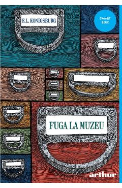 Fuga la muzeu - E.L. Konisburg - GRUPUL EDITORIAL ART