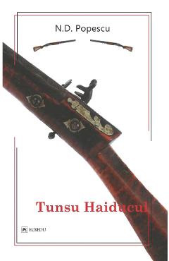 Tunsu Haiducul - N.D. Popescu - CARTEA ROMANEASCA EDUCATIONAL