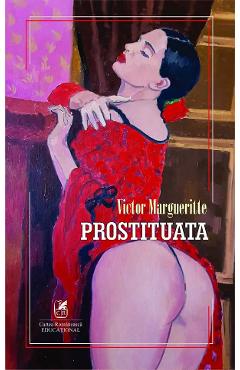 Prostituata – Victor Margueritte Beletristica imagine 2022