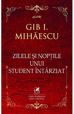 Zilele si noptile unui student intarziat – Gib I. Mihaescu Beletristica 2022