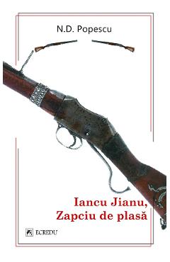 Iancu Jianu, zapciu de plasa - N.D. Popescu - CARTEA ROMANEASCA EDUCATIONAL