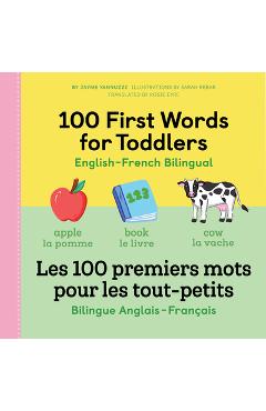 100 First Words for Toddlers: English-French Bilingual: Les 100 Premiers Mots Pour Les Tout-Petits: Bilingue Anglais - Français - Yannuzzi Jayme