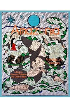 Amazonia: Anthology as Cosmology - Kateryna Botanova