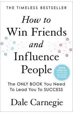 How to Win Friends and Influence People - Dale Carnegie
