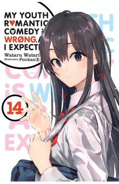 My Youth Romantic Comedy Is Wrong, as I Expected, Vol. 14 (Light Novel) - Wataru Watari