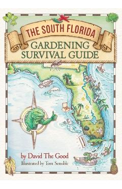 The South Florida Gardening Survival Guide - David The Good