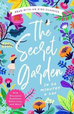 The Secret Garden in 20 Minutes a Day: A Read-With-Me Book with Discussion Questions, Definitions, and More! - Ryan Cowan