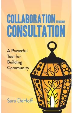 Collaboration through Consultation: A Powerful Tool for Building Community - Sara Dehoff
