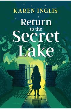 Return to the Secret Lake - Karen Inglis