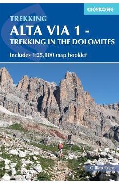 Alta Via 1 - Trekking in the Dolomites: Includes 1:25,000 Map Booklet - Gillian Price